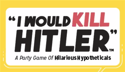 I Would Kill Hitler - A Party Game of Hilarious Hypotehticals - EN