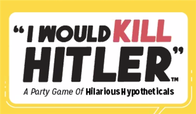 I Would Kill Hitler - A Party Game of Hilarious Hypotehticals - EN I Would Kill Hitler - A Party Game of Hilarious Hypotehticals - EN